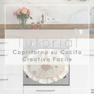 Tutorial copriforno in stoffa su Cucito Creativo Facile